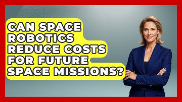 Can Space Robotics Reduce Costs for Future Space Missions? - Space Tech Insider