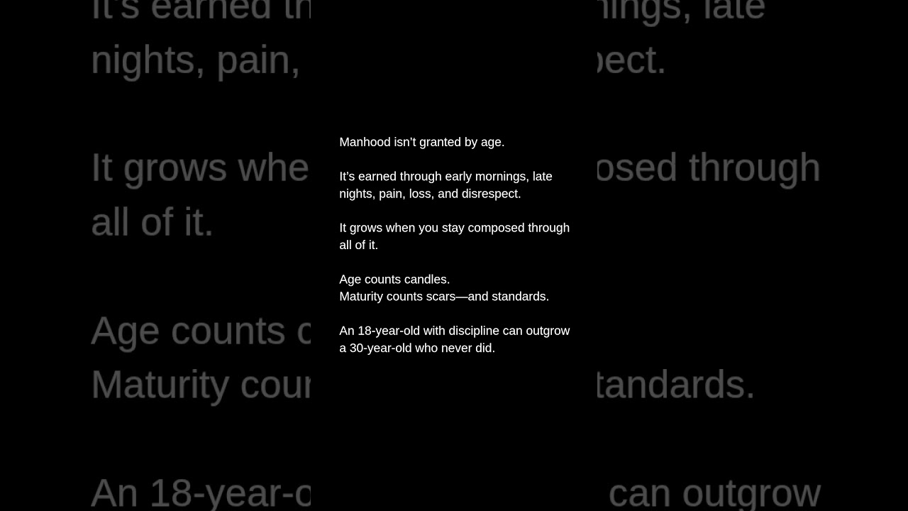 What taught you maturity—age or discipline?