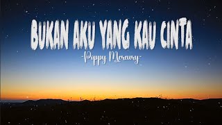 Poppy Mercury ~ Bukan Aku Yang Kau Cinta (Lirik) Lagu Lawas