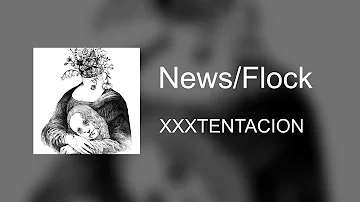 XXXTENTACION - News/Flock