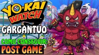 YO-KAI WATCH | POST-GAME | (BOSS) GARGANTÚO + COMO CONSEGUIR COLMILLOS DE VAMPIRO
