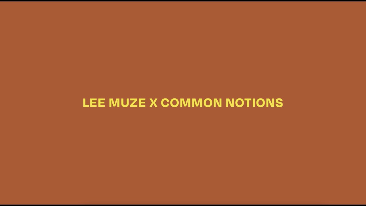 Common Notions x Lee Muze