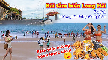 BÃI TẮM LONG HẢI VŨNG TÀU, Bãi biển rộng đẹp, NGON NHỨC NÁCH Món Bạch Tuộc nướng dai giòn sần sật