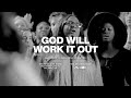 Video thumbnail of "God Will Work It Out (feat. Naomi Raine & Israel Houghton) | Maverick City Music | TRIBL"