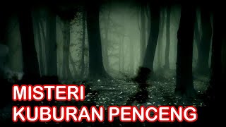 Misteri Kuburan Penceng