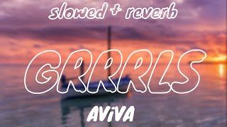 AViVA - GRRRLS (slowed + reverb)