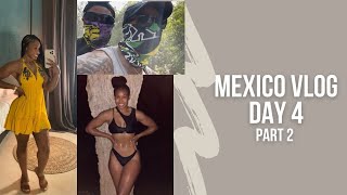 Mexico Vlog Day 4 Part 2