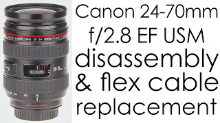 Canon EF 24-70mm f/2.8 L USM disassembly and replacing the aperture flex  cable