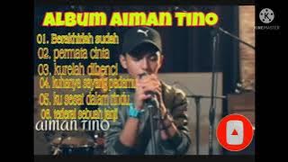 AIMAN TINO FULL ALBUM ||| official music.