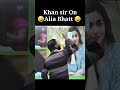 #Khan Sir roast Alia Bhatt#