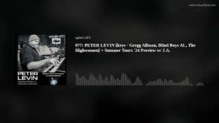 077: PETER LEVIN [keys - Gregg Allman, Blind Boys AL, The Highwomen] + Summer Tours &#39;24 Preview w/ J