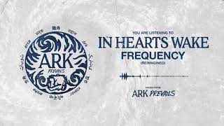 In Hearts Wake - Frequency (Reimagined)