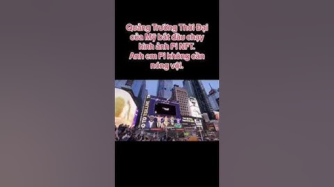 Pi Network - Quảng trường Thời Đại nước Mỹ chạy hình ảnh Pi NFT - Pi Network VN