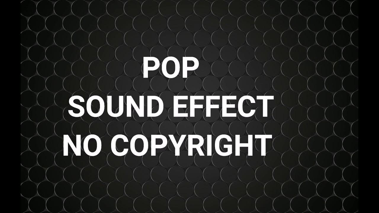 POP Sound Effect NO COPYRIGHED YouTube
