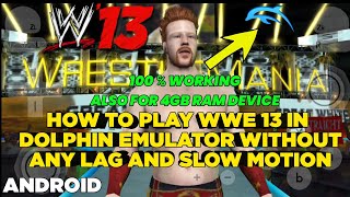 HOW TO PLAY WWE 13 IN DOLPHIN EMULATOR WITHOUT ANY LAG AND SLOW SPEED FOR ANY DEVICE