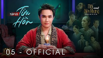 Tập 5 - TÌM HỒN - CHỐN SINH TỬ | Series Chuyện Ma MỘT NÉN NHANG SS7 | HUỲNH LẬP [OFFICIAL]