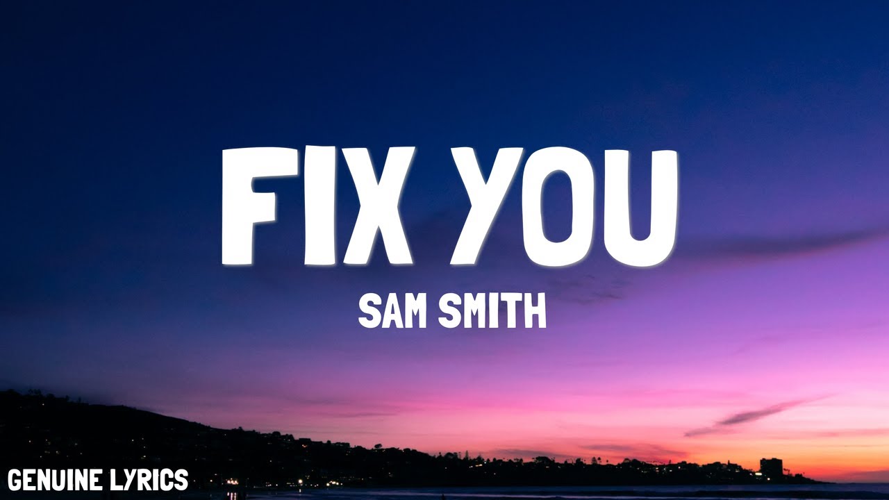 Sam Smith - Fix You (Lyrics)