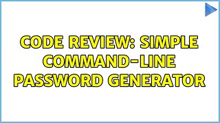 Code Review: Simple command-line password generator (2 Solutions!!)