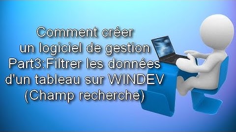 Comment créer un logiciel avec une base de données avec Windev (Part3)