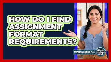 How Do I Find Assignment Format Requirements?