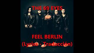 The 69 eyes Feel Berlin subtitulado al español (lyrics - traducción)