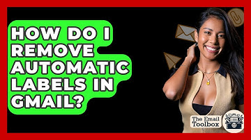 How Do I Remove Automatic Labels In Gmail? - TheEmailToolbox.com