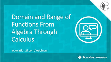 Webinar: Domain and Range of Functions From Algebra Through Calculus