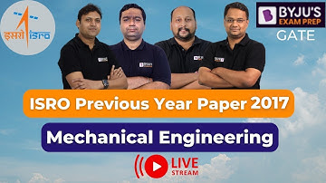 🔴Live Discussion | ISRO Previous Year Question Paper 2017 | Mechanical Engineering | BYJU