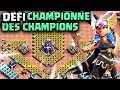 Comment russir le dfi championne des champions  clash of clans