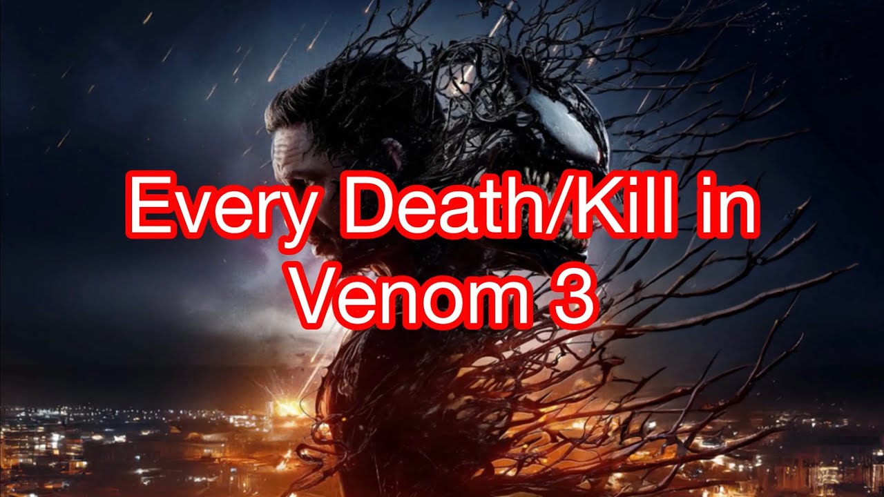 Every Death/Kill in Venom 3: The Last Dance (2024)