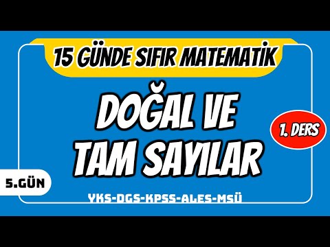 15 GÜNDE SIFIR TEMEL MATEMATİK KAMPI 5.GÜN DERS 1: DOĞAL VE TAM SAYILAR (2024 YKS DGS KPSS ALES MSÜ)