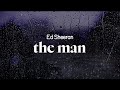Ed Sheeran The Man Lyrics mp3