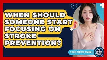 When Should Someone Start Focusing on Stroke Prevention? | Stroke Support Channel