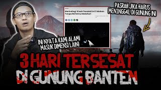 CERITANYA MUSTAHIL BANGET!! 3 HARI TERSESAT TANPA BERTEMU MATAHARI DI GUNUNG BANTEN