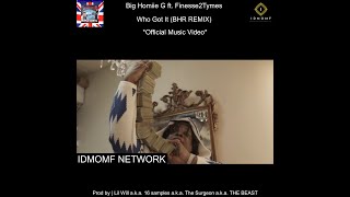Lil Will - Big Homiie G Ft. Finesse2Tymes Who Got It Bhr Remix Official Music Video
