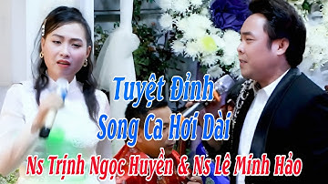 Tuyệt đỉnh song ca hơi dài - Nguyệt Hổ Vương| Ns Lê Minh Hảo & Ns Trịnh Ngọc Huyền | Trường Sơn AT