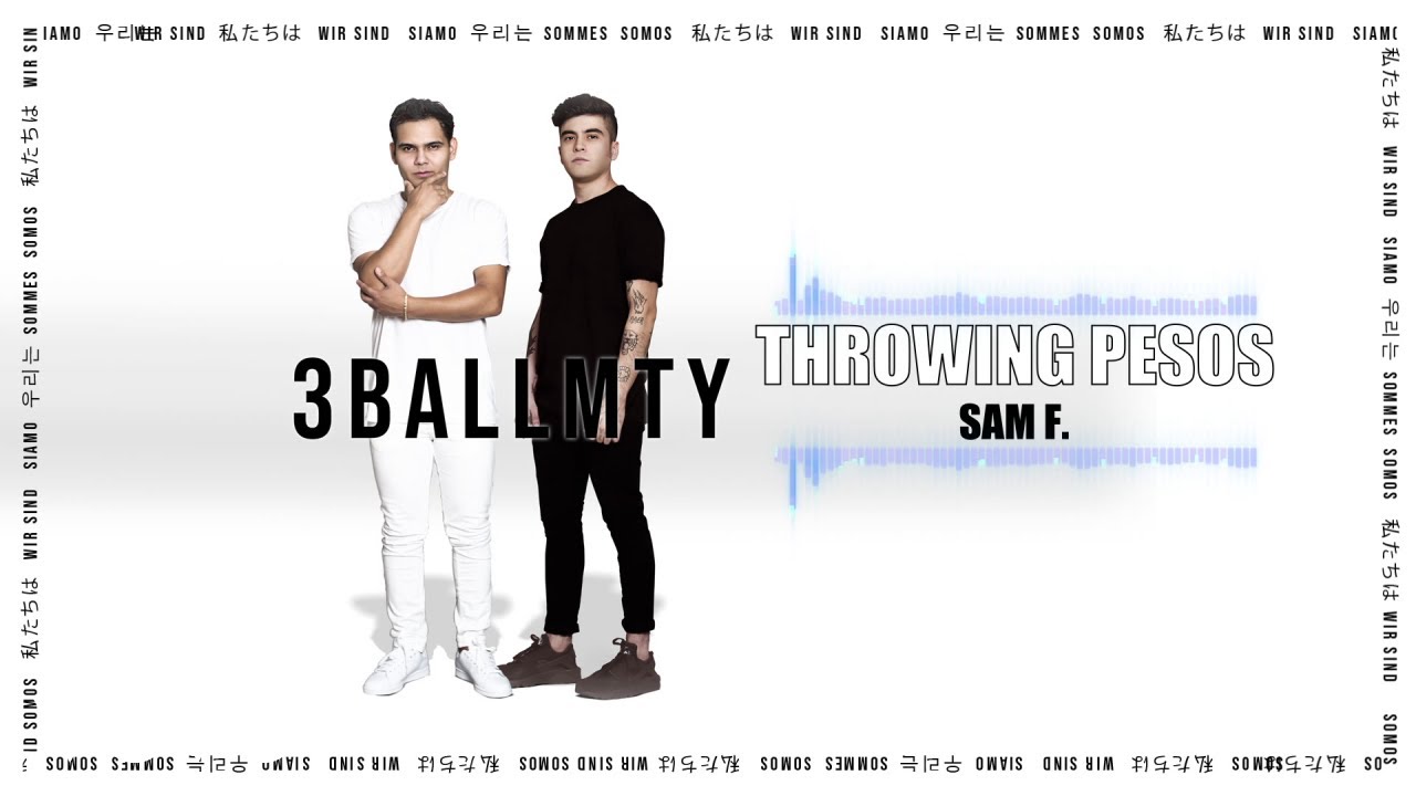 Watch 3BallMTY, Sam F - Throwing Pesos (Audio) on YouTube Watch 3BallMTY, Sam F - Throwing Pesos (Audio) on YouTube