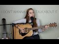 I Don't Wanna Talk About It (Cover)