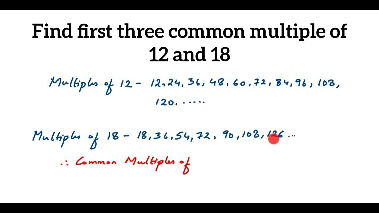 find-first-three-common-multiple-of-12-and-18-youtube