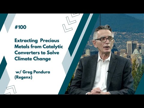 #100 - Extracting Precious Metals from Catalytic Converters w/ Greg Pendura (Regenx)