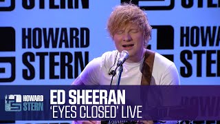 Ed Sheeran Eyes Closed Live on the Stern Show