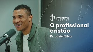 O Profissional Cristão - Pr. Josiel Silva