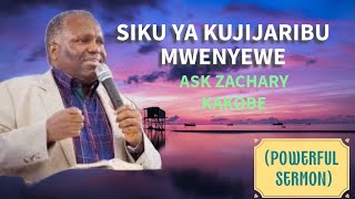 SIKU YA KUJIJARIBU MWENYEWE_ASK ZACHARY KAKOBE