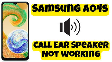 Samsung A04s Call Ear Speaker Not working
