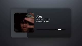 Murda & Ezhel - AYA (Gluhop Remix)