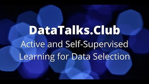 Active and Self-Supervised Learning for Data Selection - Igor Susmelj