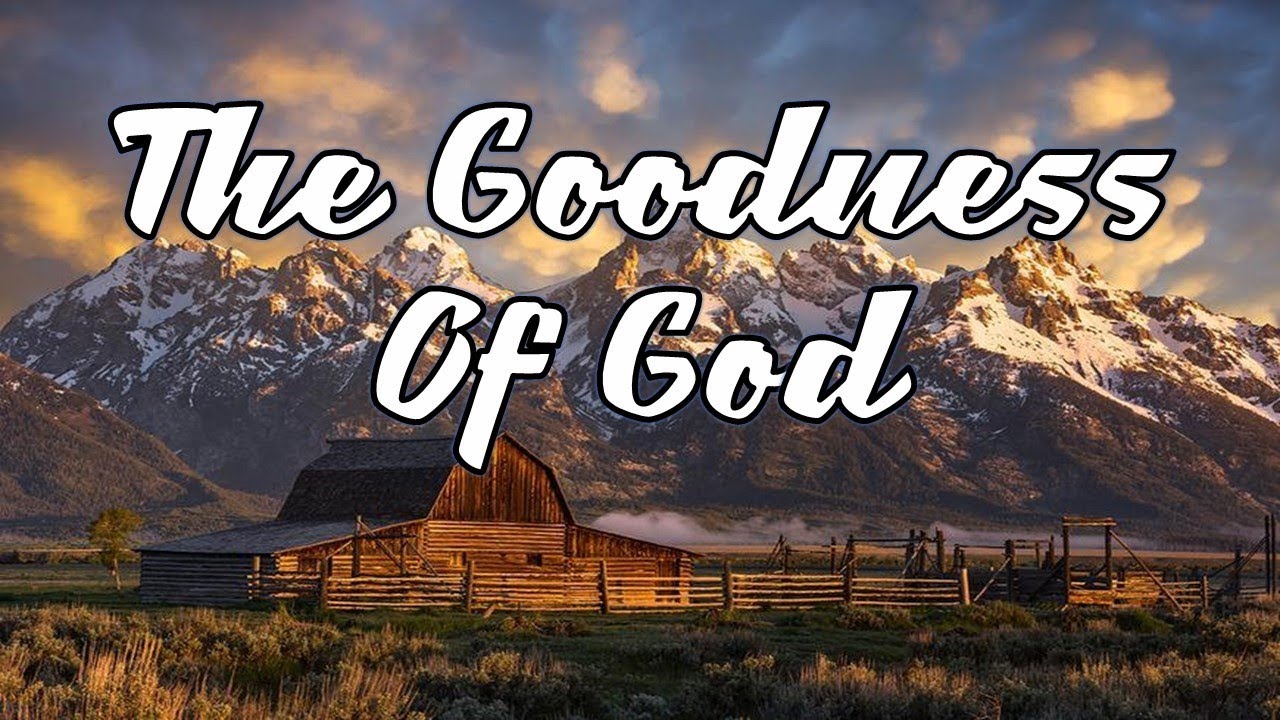 The Goodness of God - part 1 - YouTube