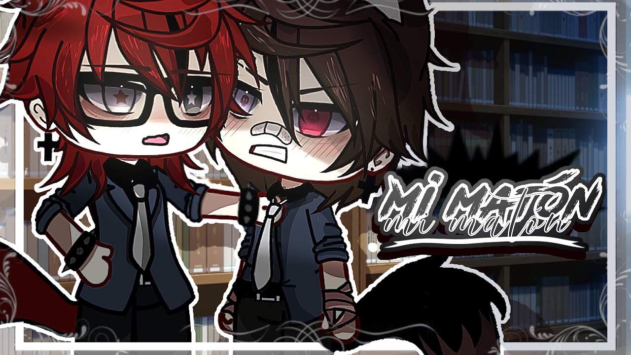 [🔥] ┈ 𝙈𝙞 𝙢𝙖𝙩𝙤́𝙣. || 𝗰𝗮𝗽 [ 1/?? ] || 𝗚𝗮𝗰𝗵𝗮 𝗦𝗲𝗿𝗶𝗲 || Keiira.★