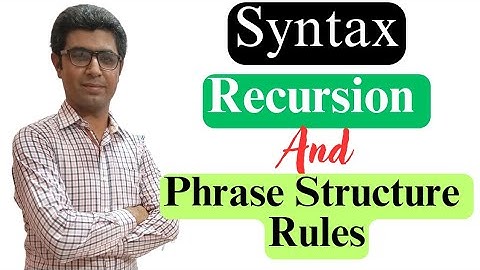 Syntax: Recursion and Phrase Structure Rules | Lexical Rules | Generative Grammar | Nasir Aziz