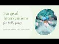 Surgical Interventions for Bell&#39;s palsy: Overview, Details and Applications